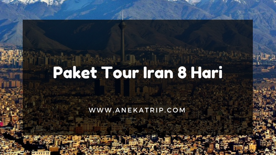 Paket Tour Iran 8 Hari