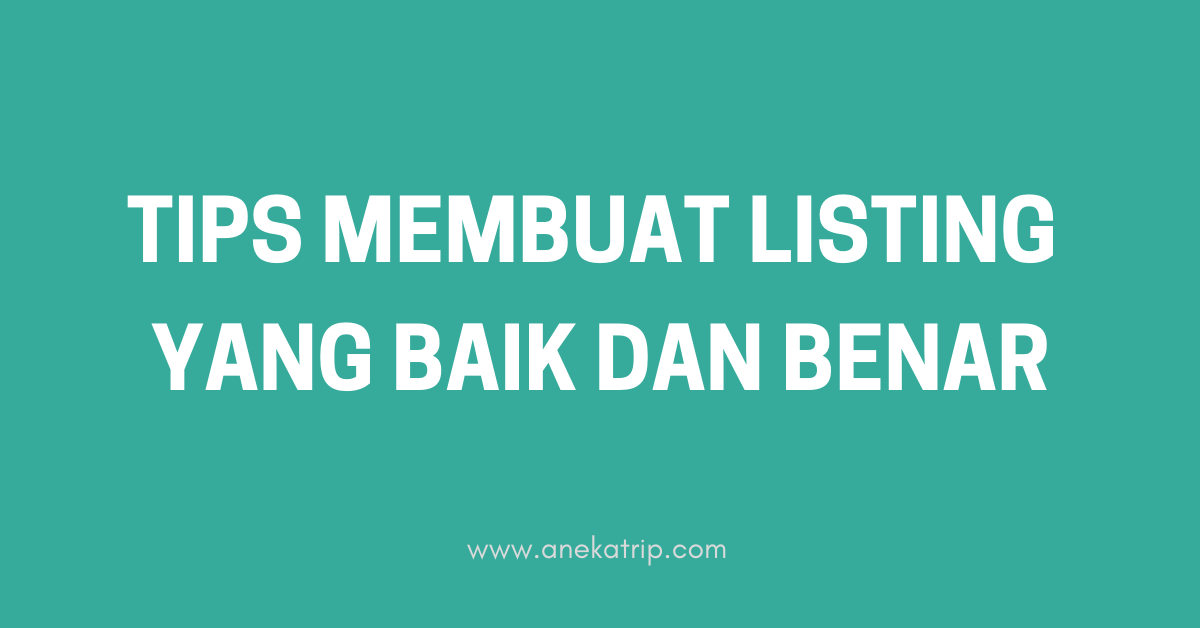 Tips Membuat Listing Yang Baik dan Benar